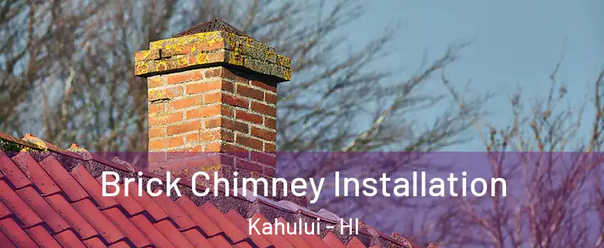  Brick Chimney Installation Kahului - HI