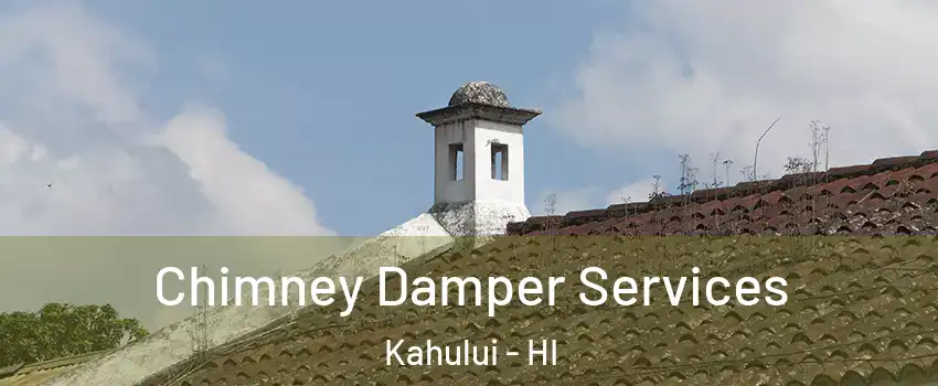  Chimney Damper Services Kahului - HI