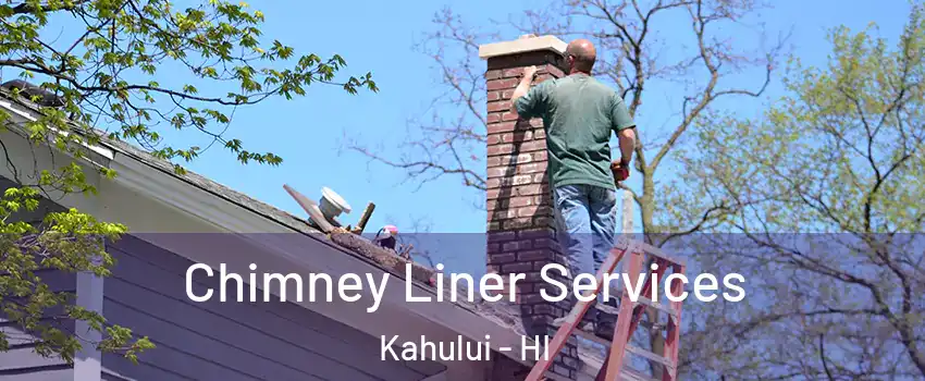  Chimney Liner Services Kahului - HI