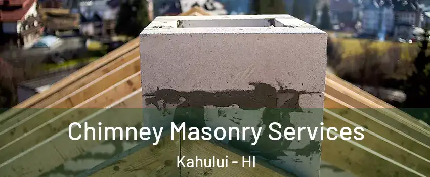 Chimney Masonry Services Kahului - HI