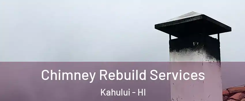  Chimney Rebuild Services Kahului - HI