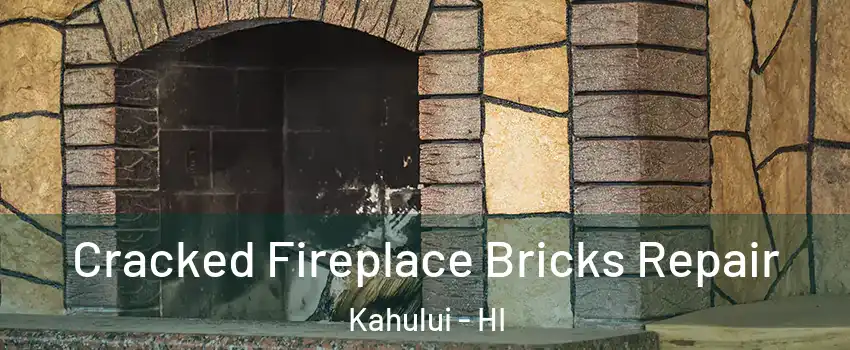  Cracked Fireplace Bricks Repair Kahului - HI