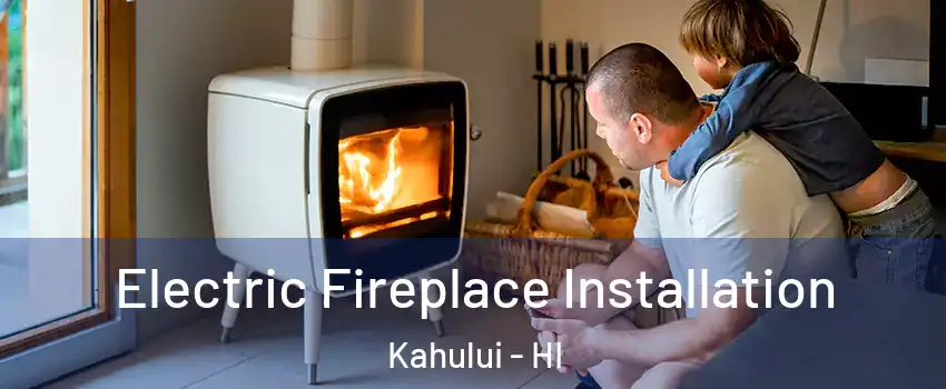  Electric Fireplace Installation Kahului - HI
