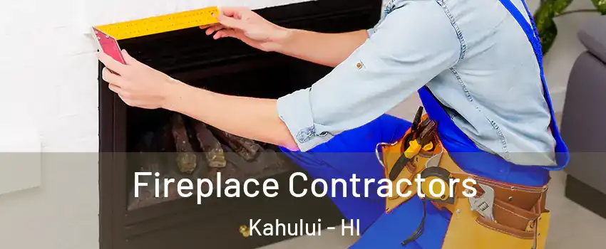  Fireplace Contractors Kahului - HI