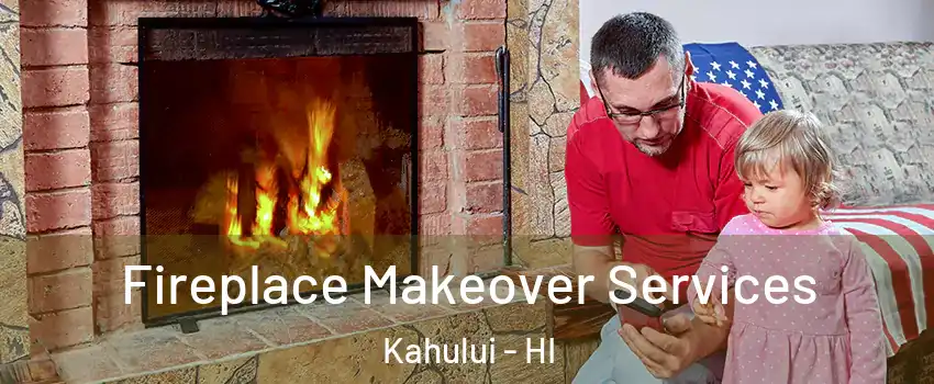  Fireplace Makeover Services Kahului - HI