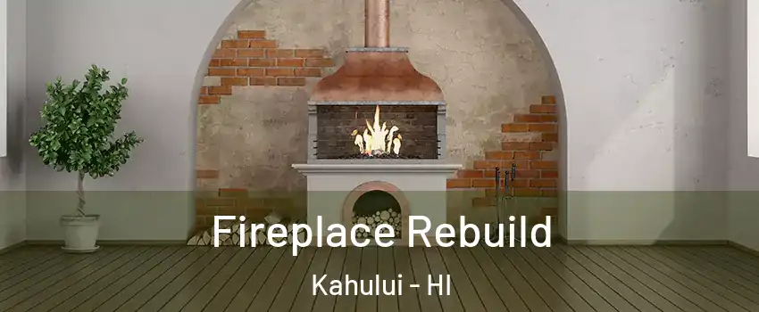 Fireplace Rebuild Kahului - HI