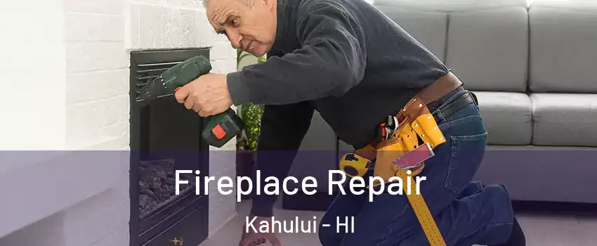  Fireplace Repair Kahului - HI