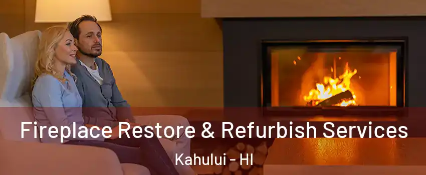  Fireplace Restore & Refurbish Services Kahului - HI