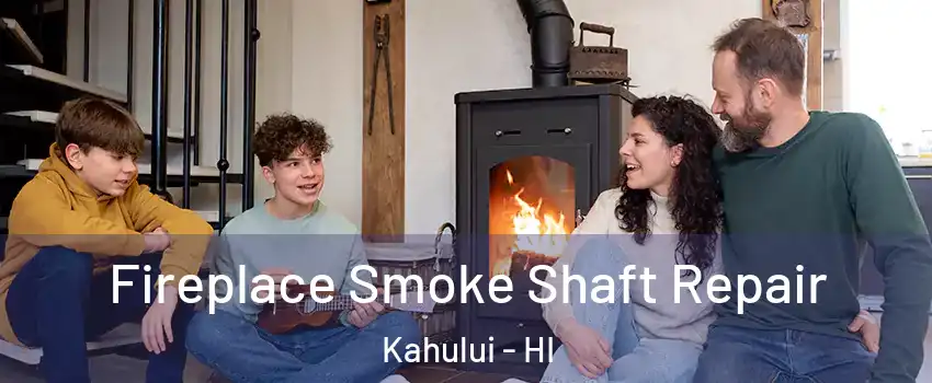  Fireplace Smoke Shaft Repair Kahului - HI