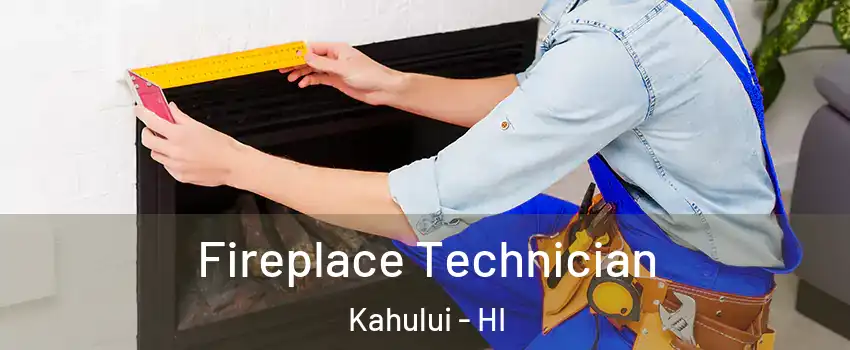 Fireplace Technician Kahului - HI