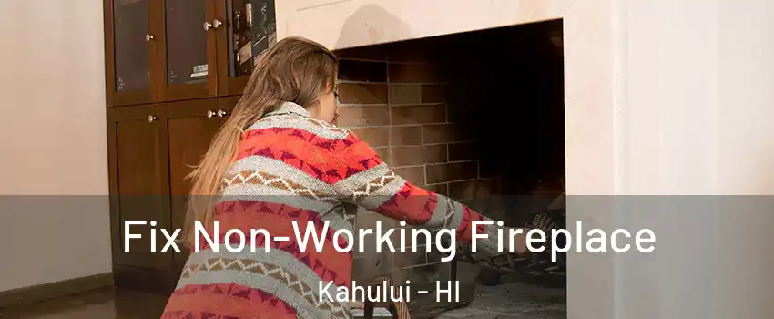  Fix Non-Working Fireplace Kahului - HI