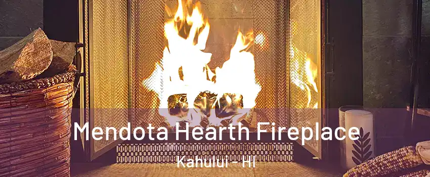  Mendota Hearth Fireplace Kahului - HI