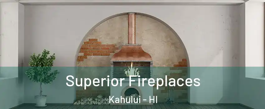  Superior Fireplaces Kahului - HI