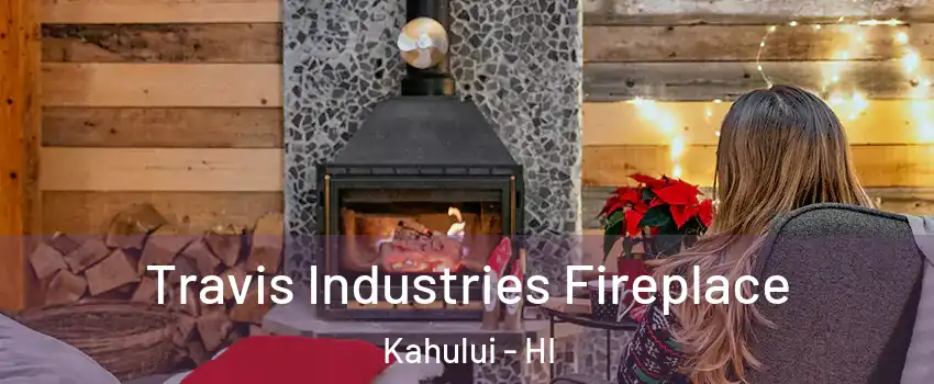  Travis Industries Fireplace Kahului - HI