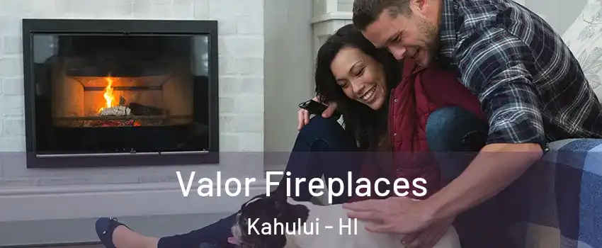  Valor Fireplaces Kahului - HI